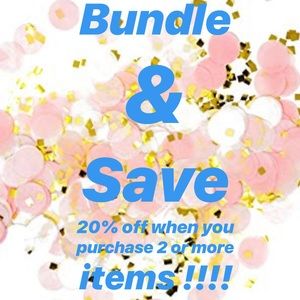 Bundle & SAVE 20% off 2 or more items!!!